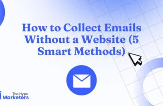 How to Collect Emails Without a Website (5 Smart Methods)